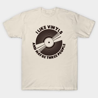 I Like Vinyls and maybe Three People T-Shirt